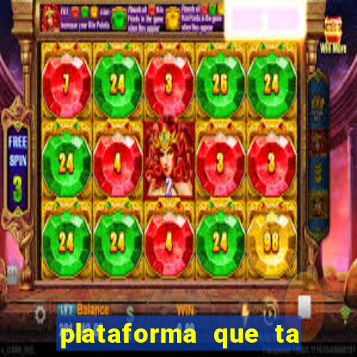 plataforma que ta pagando agora